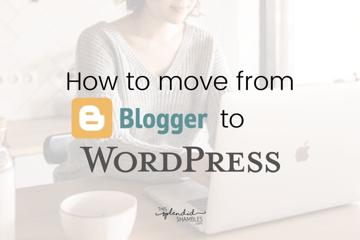 Woman typing on a laptop, with a cup of tea in the foreground. How to move from Blogger to WordPress - This Splendid Shambles