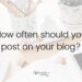 Flat lay of a desk, with the title of the blog post over the top. How Often Should You Blog? This Splendid Shambles.