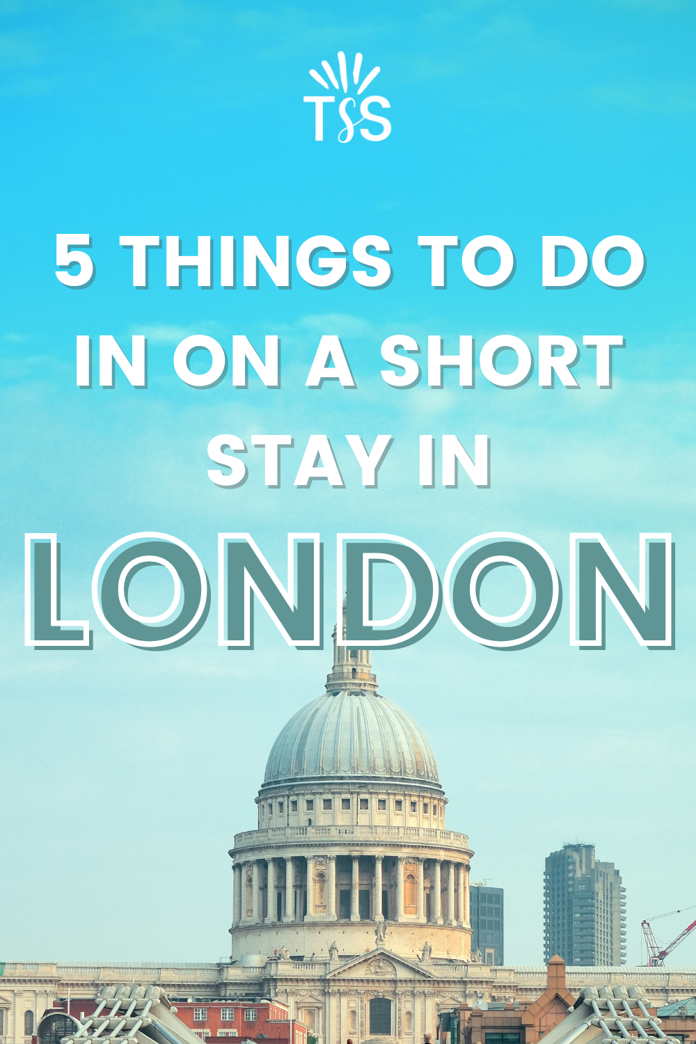 5 things to do in London on a short stay.