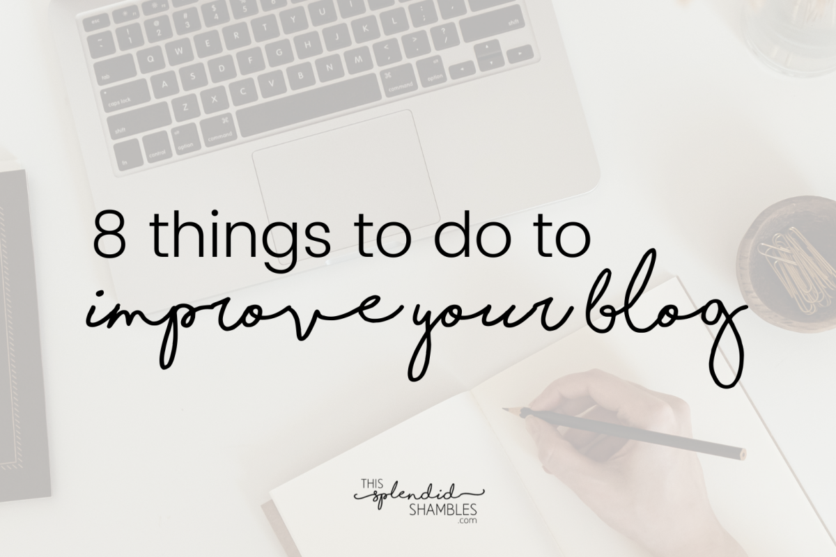 Desk flatlay with the words '8 things to do to improve your blog' over the top.