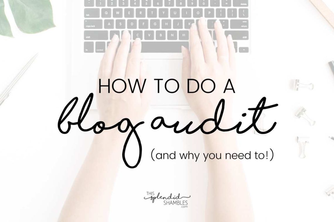 How To Do A Blog Audit - Checklist on This Splendid Shambles