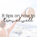 How to travel well - top tips for travelling with ease on This Splendid Shambles.