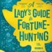 A Lady's Guide to Fortune-Hunting by Sophie Irwin book cover - Review on This Splendid Shambles