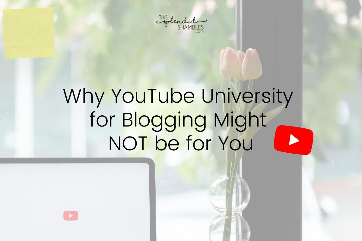 Why YouTube University for Blogging might not be for you