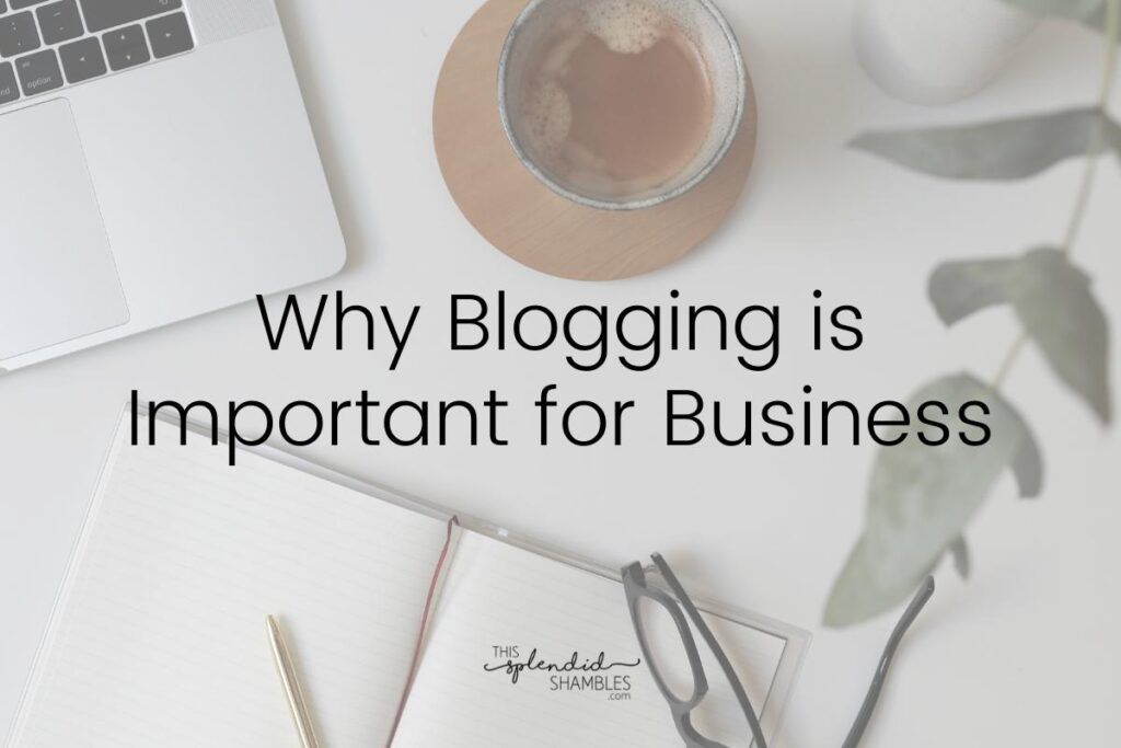 Why Blogging is Important for Business