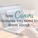 New Canva Features you need to know about. Woman typing on a computer, Canva open, low opacity in the background.