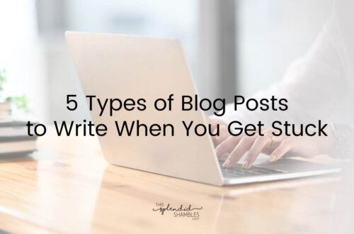 5 Types of Blog Posts to Write When You Get Stuck written on top of a low opacity image of a woman's hands poised over a laptop keyboard.
