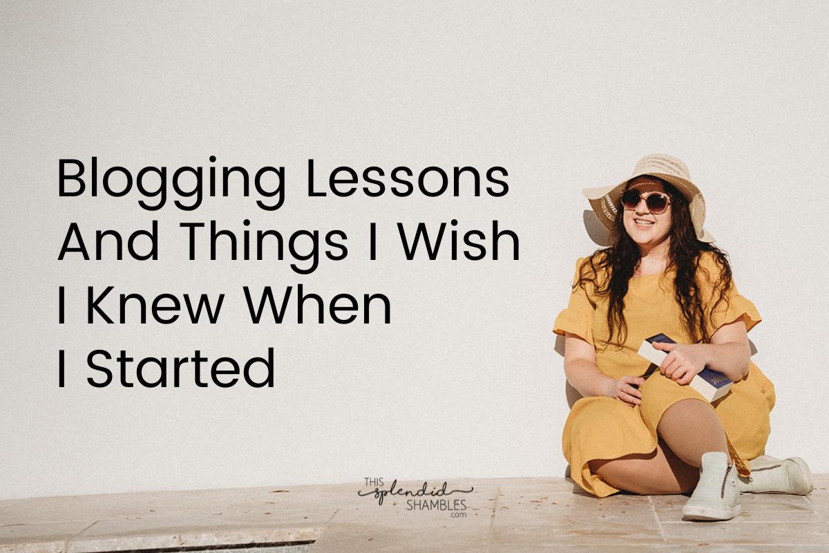 Anjali from This Splendid Shambles sitting on the ground in a yellow dress, look to the left where the words 'Blogging Lessons And Things I Wish I Knew When I Started' are written.