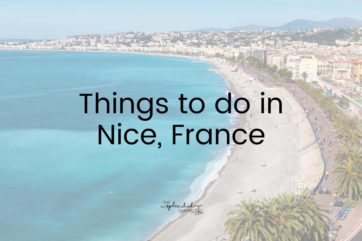 Promenade in Nice. 'Things to do in Nice, France' written over the top in black writing. Visit Nice, France.