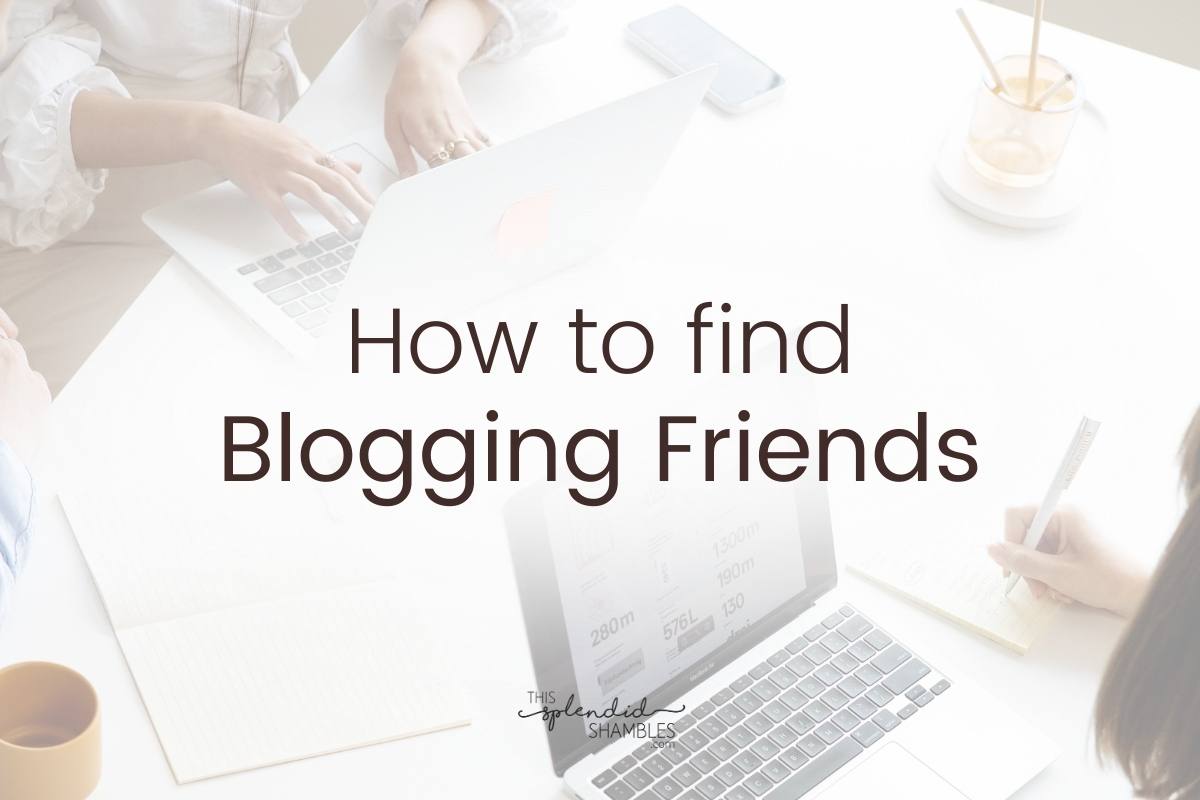 Two woman at a table with their laptops, low opacity. 'How to find blogging friends' written on top.