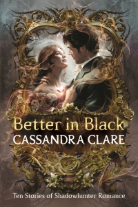Better in Black by Cassandra Clare Book cover