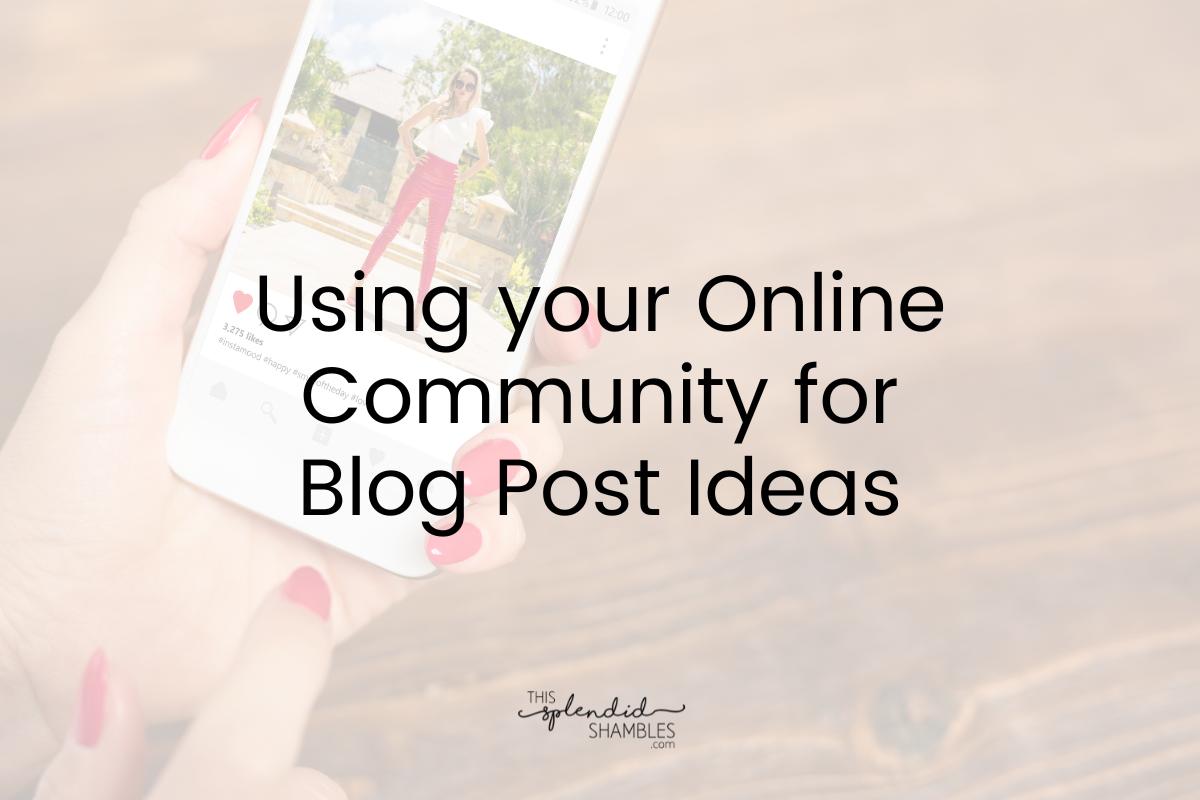 'Using your Online Community for Blog Post Ideas' over a low opacity image of a woman with red nails using a smart phone with Instagram open on it.