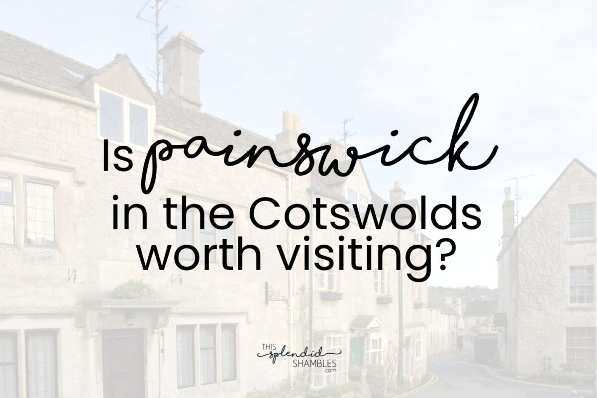 Low opacity image of buildings in Painswick, with the words 'Is Painswick in the Cotswolds worth visiting' written on top.