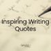 Old paper with cursive writing on it, with a black quill-like pen coming in from the top right hand corner. 'Inspiring writing quotes' written in black text in the middle.